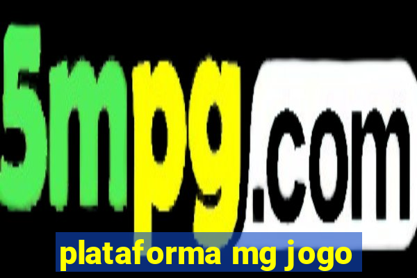 plataforma mg jogo